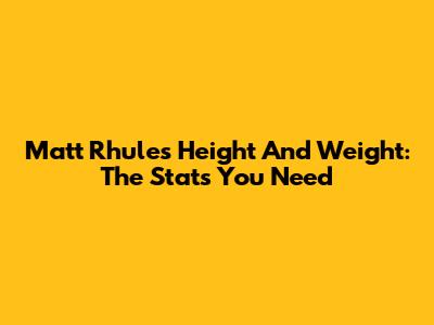 Matt Rhule's Height And Weight: The Stats You Need