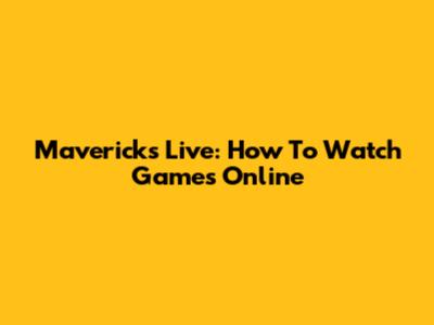 Mavericks Live: How To Watch Games Online