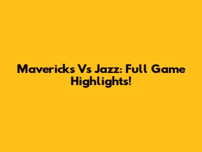 Mavericks Vs Jazz: Full Game Highlights!