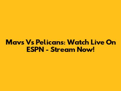 Mavs Vs Pelicans: Watch Live On ESPN - Stream Now!