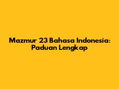 Mazmur 23 Bahasa Indonesia: Paduan Lengkap
