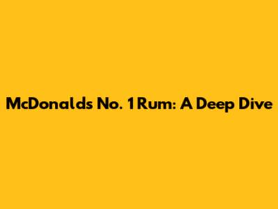 McDonald's No. 1 Rum: A Deep Dive