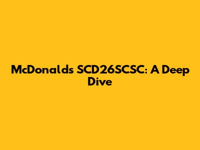 McDonald's SCD26SCSC: A Deep Dive