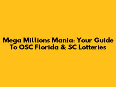 Mega Millions Mania: Your Guide To OSC Florida & SC Lotteries