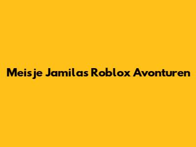 Meisje Jamila's Roblox Avonturen