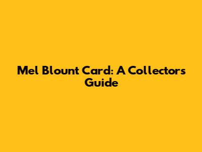 Mel Blount Card: A Collector's Guide