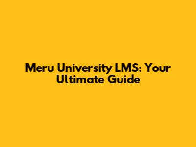 Meru University LMS: Your Ultimate Guide