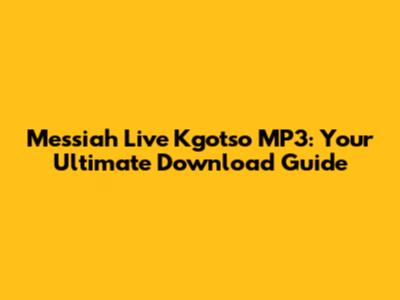 Messiah Live Kgotso MP3: Your Ultimate Download Guide