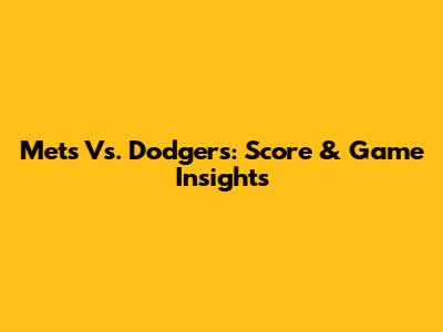 Mets Vs. Dodgers: Score & Game Insights