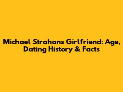 Michael Strahan's Girlfriend: Age, Dating History & Facts
