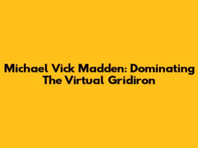 Michael Vick Madden: Dominating The Virtual Gridiron