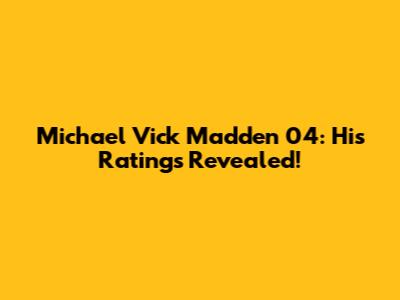 Michael Vick Madden 04: His Ratings Revealed!