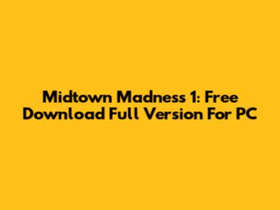 Midtown Madness 1: Free Download Full Version For PC