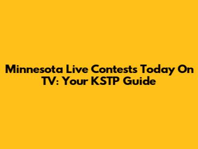 Minnesota Live Contests Today On TV: Your KSTP Guide
