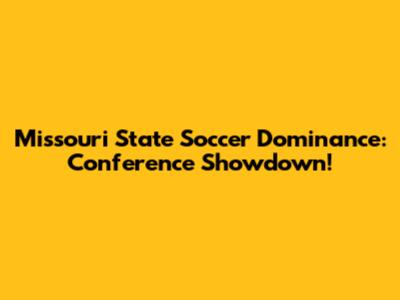 Missouri State Soccer Dominance: Conference Showdown!