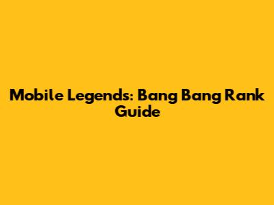 Mobile Legends: Bang Bang Rank Guide
