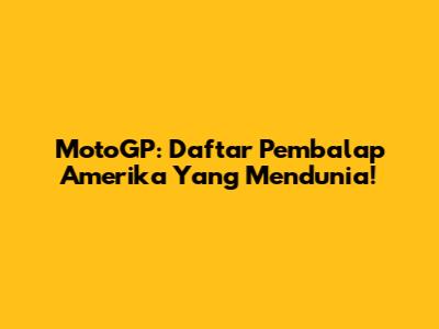 MotoGP: Daftar Pembalap Amerika Yang Mendunia!