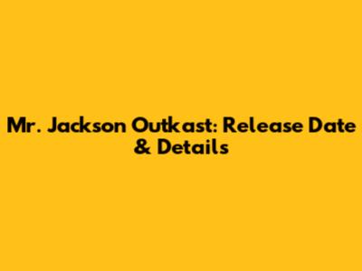 Mr. Jackson Outkast: Release Date & Details