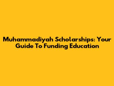 Muhammadiyah Scholarships: Your Guide To Funding Education