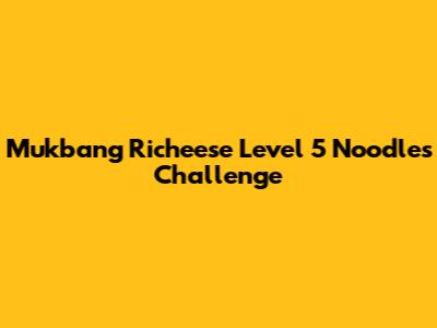Mukbang Richeese Level 5 Noodles Challenge