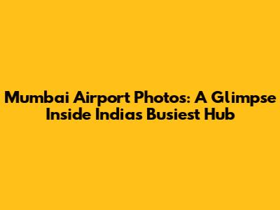Mumbai Airport Photos: A Glimpse Inside India's Busiest Hub