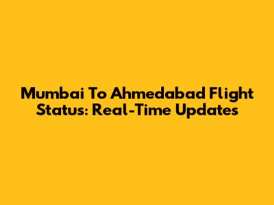Mumbai To Ahmedabad Flight Status: Real-Time Updates