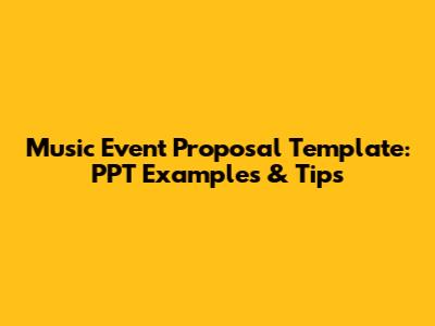 Music Event Proposal Template: PPT Examples & Tips