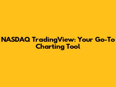NASDAQ TradingView: Your Go-To Charting Tool