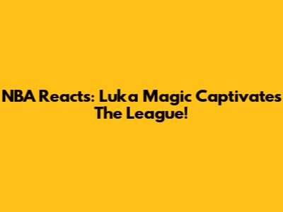 NBA Reacts: Luka Magic Captivates The League!