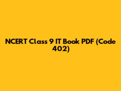 NCERT Class 9 IT Book PDF (Code 402)