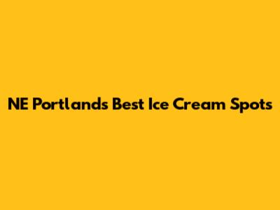 NE Portland's Best Ice Cream Spots