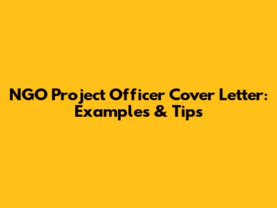 NGO Project Officer Cover Letter: Examples & Tips