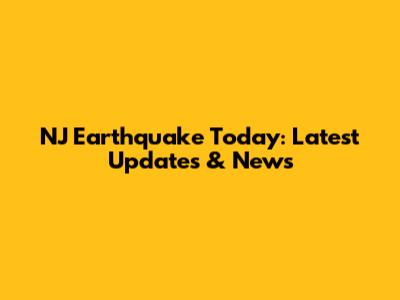 NJ Earthquake Today: Latest Updates & News