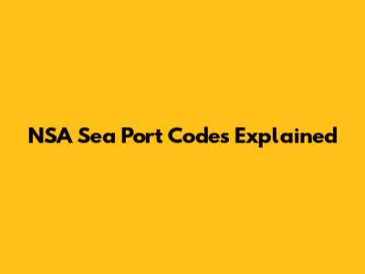 NSA Sea Port Codes Explained