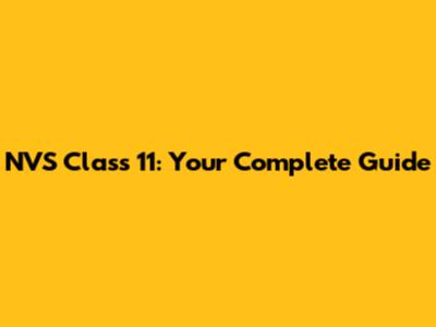NVS Class 11: Your Complete Guide