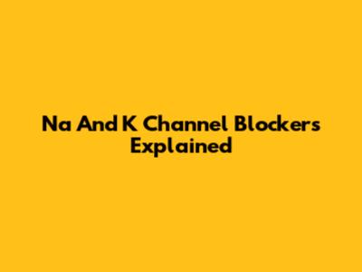 Na And K Channel Blockers Explained
