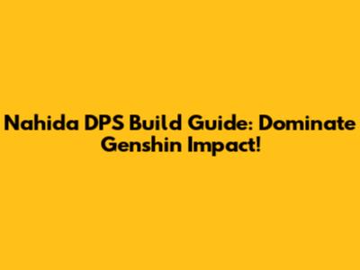 Nahida DPS Build Guide: Dominate Genshin Impact!