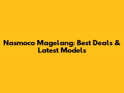 Nasmoco Magelang: Best Deals & Latest Models