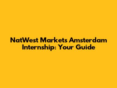 NatWest Markets Amsterdam Internship: Your Guide