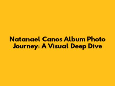 Natanael Cano's Album Photo Journey: A Visual Deep Dive