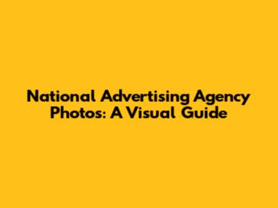 National Advertising Agency Photos: A Visual Guide