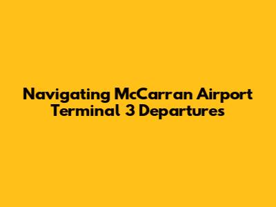 Navigating McCarran Airport Terminal 3 Departures