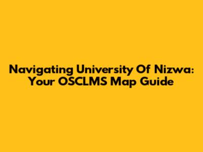 Navigating University Of Nizwa: Your OSCLMS Map Guide