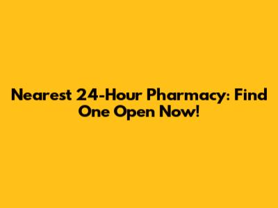 Nearest 24-Hour Pharmacy: Find One Open Now!