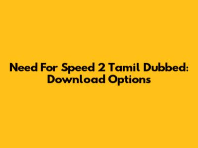 Need For Speed 2 Tamil Dubbed: Download Options
