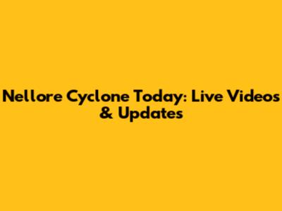 Nellore Cyclone Today: Live Videos & Updates