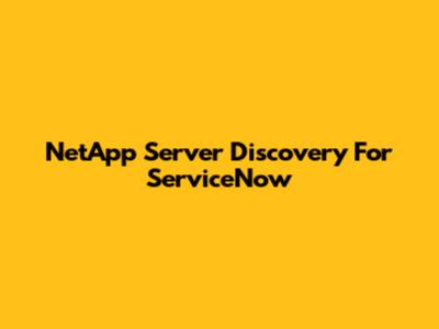NetApp Server Discovery For ServiceNow