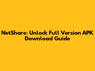 NetShare: Unlock Full Version APK Download Guide
