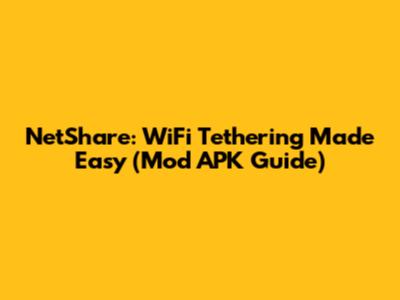 NetShare: WiFi Tethering Made Easy (Mod APK Guide)