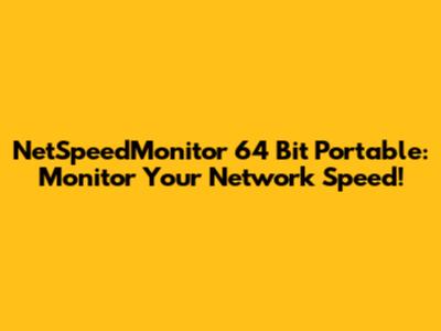 NetSpeedMonitor 64 Bit Portable: Monitor Your Network Speed!